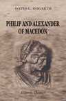 Philip and Alexander of Macedon. Two Essays in biography