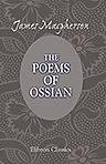The Poems of Ossian. Translated by James Macpherson
