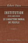 Institution pour améliorer le caractère moral du peuple. Ou adresse aux habitans de New-Lanark en Écosse