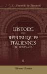 Histoire des républiques italiennes du moyen âge. Nouvelle édition. Tome 2