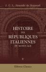 Histoire des républiques italiennes du moyen âge. Nouvelle édition. Tome 5