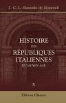 Histoire des républiques italiennes du moyen âge. Nouvelle édition. Tome 10