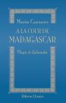 A la cour de Madagascar. Magie et diplomatie
