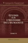 Études sur l'histoire de l'humanité. Tome 6: La papauté et l'Empire. (Histoire du Droit des gens et des relations internationales)