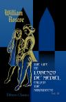 The Life of Lorenzo de' Medici, Called the Magnificent. Series: Collection of the classic English historians. Volume 3