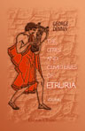 The Cities and Cemeteries of Etruria. Volume 1