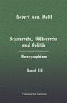 Staatsrecht, Völkerrecht und Politik. Monographieen. Band 3. Politik, II