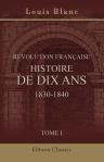 Révolution Française. Histoire de dix ans. 1830-1840. Tome 1