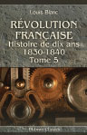 Révolution Française. Histoire de dix ans. 1830-1840. Tome 5