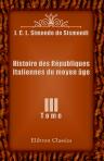 Histoire des Républiques Italiennes du moyen âge. Tome 3