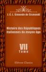 Histoire des Républiques Italiennes du moyen âge. Tome 7
