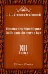 Histoire des Républiques Italiennes du moyen âge. Tome 12