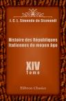 Histoire des Républiques Italiennes du moyen âge. Tome 14