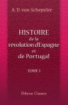 Histoire de la révolution d'Espagne et de Portugal, ainsi que de la guerre qui en résulta. Tome 1