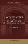 Jacques Cur et Charles VII, ou la France au XVe siècle. Étude historique. Tome 2