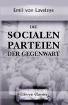 Die socialen Parteien der Gegenwart. Nach der zweiten Auflage des Originals und mit Autorisation des Verfassers unter Mitwirkung von Prof. Dr. K. Th. Eheberg; Ins Deutsche übertragen von Weinhard Eheberg
