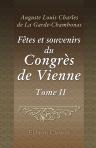 Fêtes et souvenirs du Congrès de Vienne. Tableaux des salons, scènes anecdotiques et portraits. Tome 2