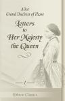 Letters to Her Majesty the Queen. With a memoir by H.R.H. Princess Christian. Volume 1