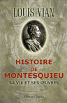 Histoire de Montesquieu. Sa vie et ses uvres. D'après des documents nouveaux et inédits