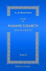 La Vie de Madame Élisabeth, sur de Louis XVI. Tome 2