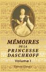 Mémoires de la Princesse Daschkoff, dame d'honneur de Catherine II, impératrice de toutes les Russies, écrits par elle-même; avec la correspondance de cette impératrice et d'autres lettres. Tome 1