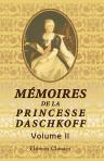 Mémoires de la Princesse Daschkoff, dame d'honneur de Catherine II, impératrice de toutes les Russies, écrits par elle-même; avec la correspondance de cette impératrice et d'autres lettres. Tome 2
