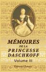 Mémoires de la Princesse Daschkoff, dame d'honneur de Catherine II, impératrice de toutes les Russies, écrits par elle-même; avec la correspondance de cette impératrice et d'autres lettres. Tome 3
