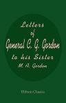 Letters of General C. G. Gordon to his Sister M. A. Gordon