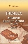 Inesilla. Madrid, Paris et Vienne en 1808. Tome 1