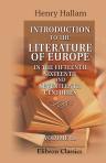 Introduction to the Literature of Europe in the Fifteenth, Sixteenth, and Seventeenth Centuries. Volume 3