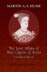 The Love Affairs of Mary Queen of Scots. A Political History