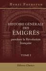 Histoire générale des émigrés pendant la Révolution française. Tome 1