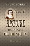 Histoire du règne de Henri IV. Tome 1