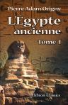 L'Égypte ancienne, ou Mémoires historiques et critiques sur les objets les plus importants de l'Histoire du grand Empire des Égyptiens. Tome 1