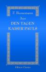 Aus den Tagen Kaiser Pauls. Aufzeichnungen eines kurländischen Edelmanns, herausgegeben von Friedr. Bienemann