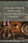 Der deutsche Kern der italienischen Frage