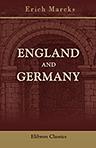 England and Germany. Their Relations in the Great Crises of European History 1500-1900