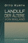 Landulf der Ältere von Mailand. Ein Beitrag zur Kritik italiänischer Geschichtsschreiber