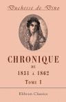 Chronique de 1831 à 1862. Publiée avec des annotations et un Index biographique par la princesse Radziwill née Castellane. Tome 1. 1831 - 1835