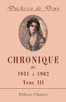 Chronique de 1831 à 1862. Publiée avec des annotations et un Index biographique par la princesse Radziwill, née Castellane. Tome 3. 1841-1850