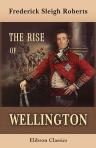 The Rise of Wellington. With introduction by Lord Frederic Hamilton and Sir Douglas Straight. The Pall Mall Magazine Library