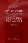 Opere varie italiane e francesi di Ennio Quirino Visconti. Raccolte e pubblicate per cura del dottor Giovanni Labus. Tomo 2