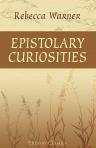Epistolary Curiosities. Series the Second, Consisting of Unpublished Letters, of the Eighteenth Century, Illustrative of the Herbert Family, and of the latter part of King William's and the earlier part of Queen Anne's Reigns. Edited by Rebecca Warner