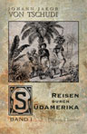 Reisen durch Südamerika. Band 1