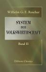 System der Volkswirthschaft. Ein Hand- und Lesebuch für Geschäftsmänner und Studierende. Band 2. Nationalökonomik des Ackerbaues und der verwandten Urproduktionen: Ein Hand- und Lesebuch für Staats- und Landwirte