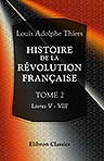 Histoire de la révolution française. Tome 2. Livres V - VIII