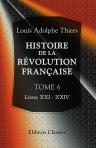 Histoire de la révolution française. Tome 6. Livres XXI - XXIV