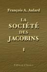 La Société des Jacobins. Recueil de documents pour l'histoire du Club des Jacobins de Paris. Tome 1. 1789 - 1790