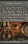 La fuite de Louis XVI. D'après les archives municipales de Strasbourg