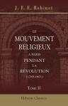 Le mouvement religieux à Paris pendant la Révolution (1789-1801). Tome 2. Préliminaires de la déchristianisation. Septembre 1791 à septembre 1793